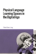 Cover: Physical Language Learning Spaces in the Digital Age - Bloomsbury Academic