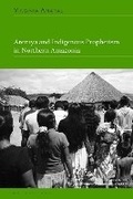 Cover: Areruya and Indigenous Prophetism in Northern Amazonia - Bloomsbury Academic