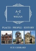 Cover: A-Z of Wigan - Amberley Publishing