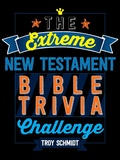 Cover: The Extreme New Testament Bible Trivia Challenge - BroadStreet Publishing Group, LLC