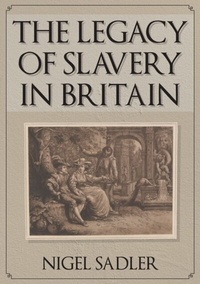 Abbildung von: The Legacy of Slavery in Britain - Amberley Publishing