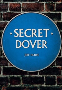 Enlarge image Cover: Secret Dover - Amberley Publishing
