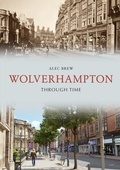 Cover: Wolverhampton Through Time - Amberley Publishing