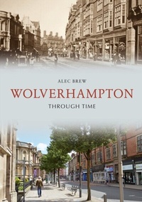Enlarge image Cover: Wolverhampton Through Time - Amberley Publishing