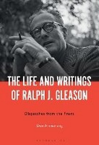 Abbildung von: The Life and Writings of Ralph J. Gleason - Bloomsbury Academic USA