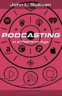 Enlarge image Cover: Podcasting in a Platform Age - Bloomsbury Academic USA