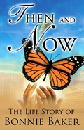 Cover: Then and Now: The Life Story of Bonnie Baker - Christian Living Books, Inc.
