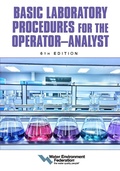 Cover: Basic Laboratory Procedures for the Operator-Analyst, 6th Edition - Water Environment Federation