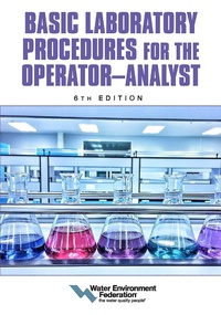 Enlarge image Cover: Basic Laboratory Procedures for the Operator-Analyst, 6th Edition - Water Environment Federation