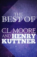 Cover: The Best of C.L. Moore and Henry Kuttner - Diversion Books