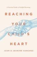Cover: Reaching Your Child's Heart - New Growth Press