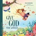 Cover: Give God Your Worries - New Growth Press