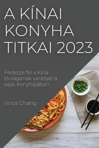Abbildung von: A kinai konyha titkai 2023 - Vince Chang