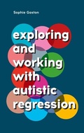 Abbildung von: Exploring and Working With Autistic Regression - Jessica Kingsley Publishers