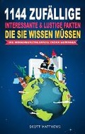Cover: 1144 Zufaellige, Interessante & Lustige Fakten, Die Sie Wissen Muessen Die Wissensenzyklopaedie Trivia Gewinnen - Alex Gibbons