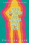 Cover: Girl Detectives Just Wanna Have Fun - Shawline Publishing Group