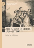 Cover: Acid Attacks in Britain, 1760-1975 - Palgrave Pivot