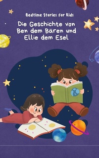 Abbildung von: Die Geschichte von Ben dem Bären und Ellie dem Esel - Books on Demand