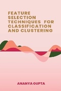 Cover: Feature Selection Techniques for Classification and Clustering - Vikatan Publishing Solutions