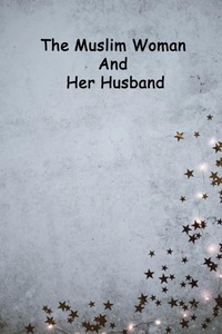 Abbildung von: The Muslim Woman And Her Husband - Hasn Ibn Haider