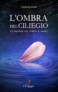 Abbildung von: L' ombra del ciliegio. La bambina che vedeva le ombre - Pegaso;Il Ciliegio