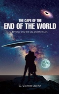 Cover: The Cape of the End of the World. Beyond, Only the Sea and the Stars (The Cape of the End of the World Saga, #1) - G. VICENTE-ARCHE