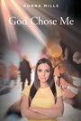 Cover: God Chose Me - Fulton Books, Inc.