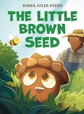Cover: The Little Brown Seed - Diana Jules-Peene
