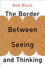 Cover: The Border Between Seeing and Thinking - OUP eBook