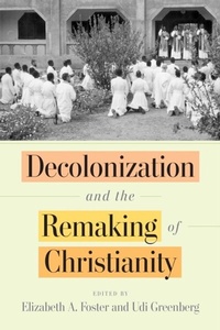 Enlarge image Cover: Decolonization and the Remaking of Christianity - University of Pennsylvania Press