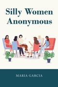 Cover: Silly Women Anonymous - Newman Springs Publishing, Inc.