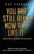Cover: You Are Still Alive, Now Act Like It - Limitless Publications LLC
