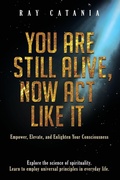 Cover: You Are Still Alive, Now Act Like It - Limitless Publications LLC