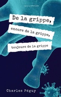 Cover: De la grippe, encore de la grippe, toujours de la grippe - Alicia Editions