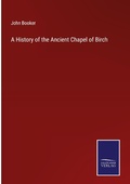 Cover: A History of the Ancient Chapel of Birch - Outlook