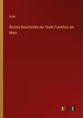 Cover: Rechts-Geschichte der Stadt Frankfurt am Main - Outlook Verlag