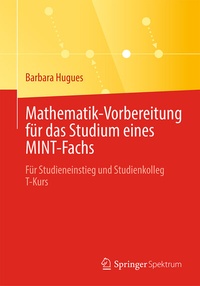 Abbildung von: Mathematik-Vorbereitung für das Studium eines MINT-Fachs - Springer Spektrum