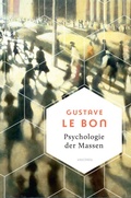 Cover: Psychologie der Massen. Das Grundlagenwerk vom Begr&uuml;nder der Massenpsychologie - Anaconda Verlag