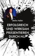 Cover: Erfolgreich und wirksam pr&auml;sentieren durch NLP - Books on Demand
