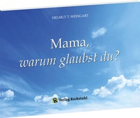 Abbildung von: Mama, warum glaubst du? - Verlag Rockstuhl