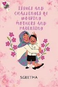 Enlarge image Cover: Issues and Challenges of Working Mothers and Parenting - S. GEETHA