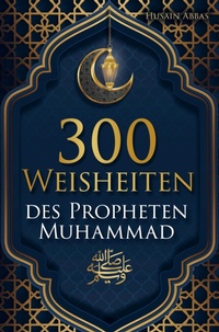 Bild vergrößern Bild: 300 Weisheiten des Propheten Muhammad ¿ - Bookmundo