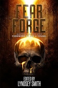 Cover: Fear Forge Anthology: Winter Quarter 2022 Edition (Fear Forge Anthology Series, #1) - Fear Forge Anthology Series