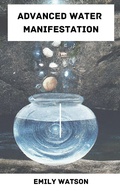 Cover: Advanced Water Manifestation - Emily Watson Inc