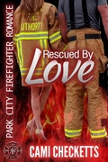 Cover: Rescued by Love (Park City Firefighter Romances, #1) - Cami Checketts