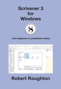 Cover: Scrivener 3 For Windows (Scrivener 3 - From Beginner to Published Author) - Scrivener 3 - From Beginner to Published Author