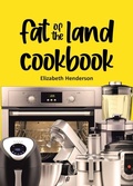 Cover: Fat of the Land Cookbook - Page Publishing, Inc.