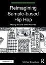 Cover: Reimagining Sample-based Hip Hop - CRC Press