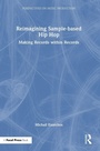 Cover: Reimagining Sample-based Hip Hop - CRC Press