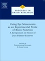 Cover: Using Eye Movements as an Experimental Probe of Brain Function: Volume 171 - Elsevier